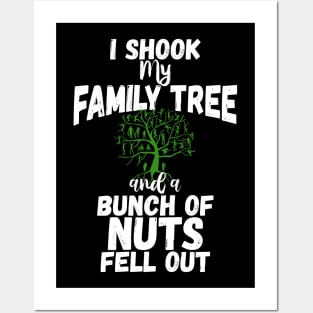 Funny Family Shirts I Shook My Family Tree And A Bunch Of Nuts Fell Out Posters and Art